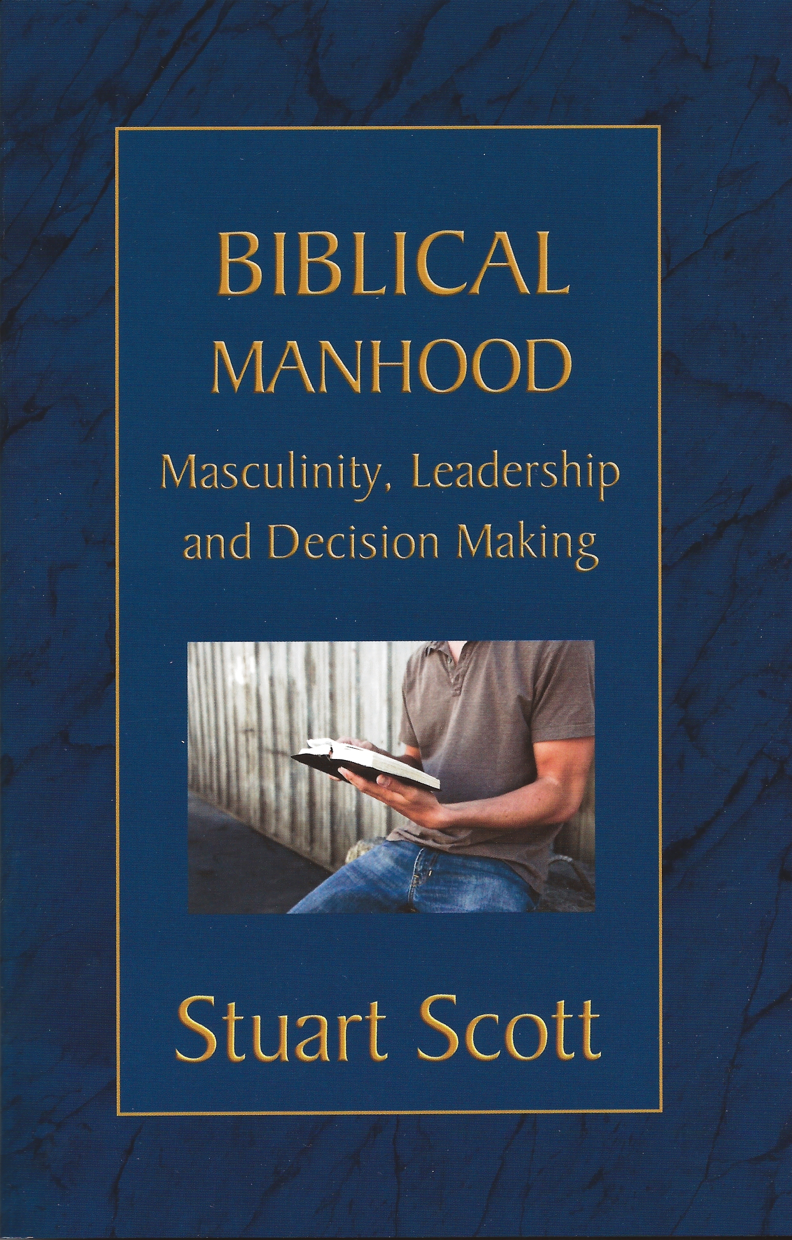BIBLICAL MANHOOD Stuart Scott